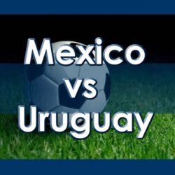 México vs Uruguay